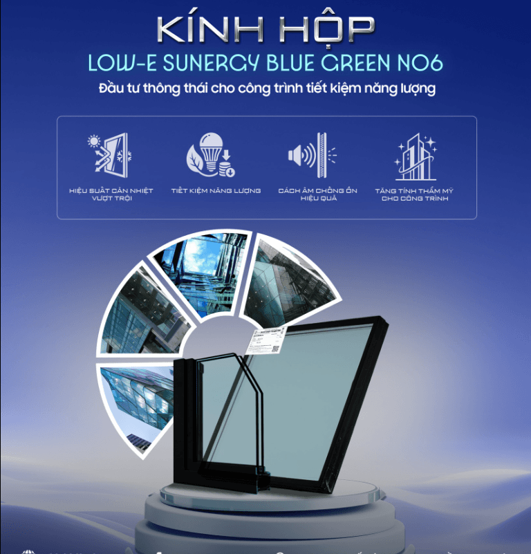 Kính hộp Low E Sunergy Blue Green N06 cách nhiệt cách âm tiết kiệm năng lượng cho công trình hiện đại